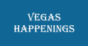 Vegas Happenings Feature